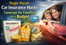 Single-Parent Car Insurance Hacks: Coverage for Families on a Budget