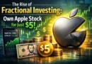 The Rise of Fractional Investing: Own Apple Stock for Just $5