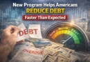 New Program Helps Americans Reduce Debt Faster Than Expected